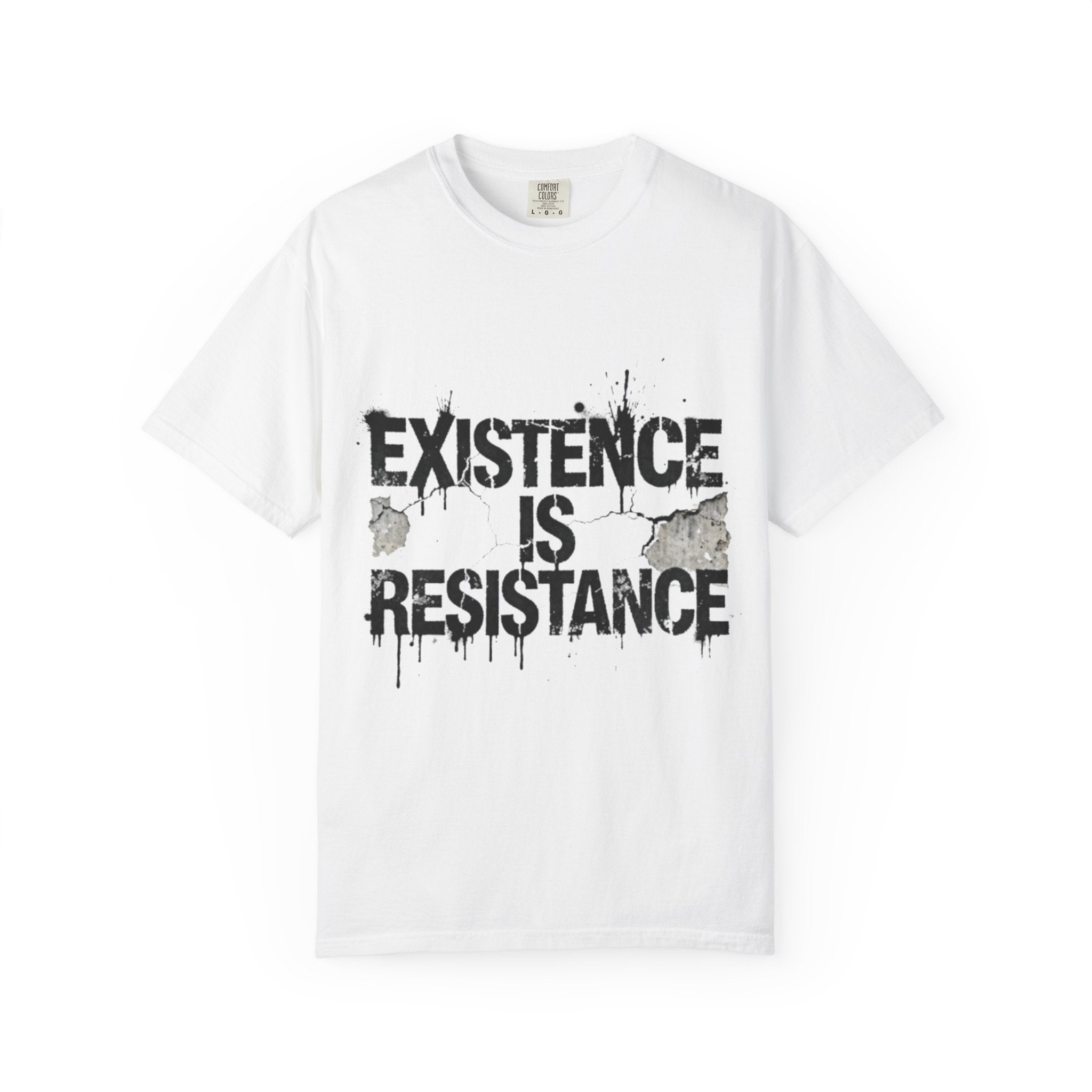 Existence Is Resistance T-Shirt — Protest Statement Tee